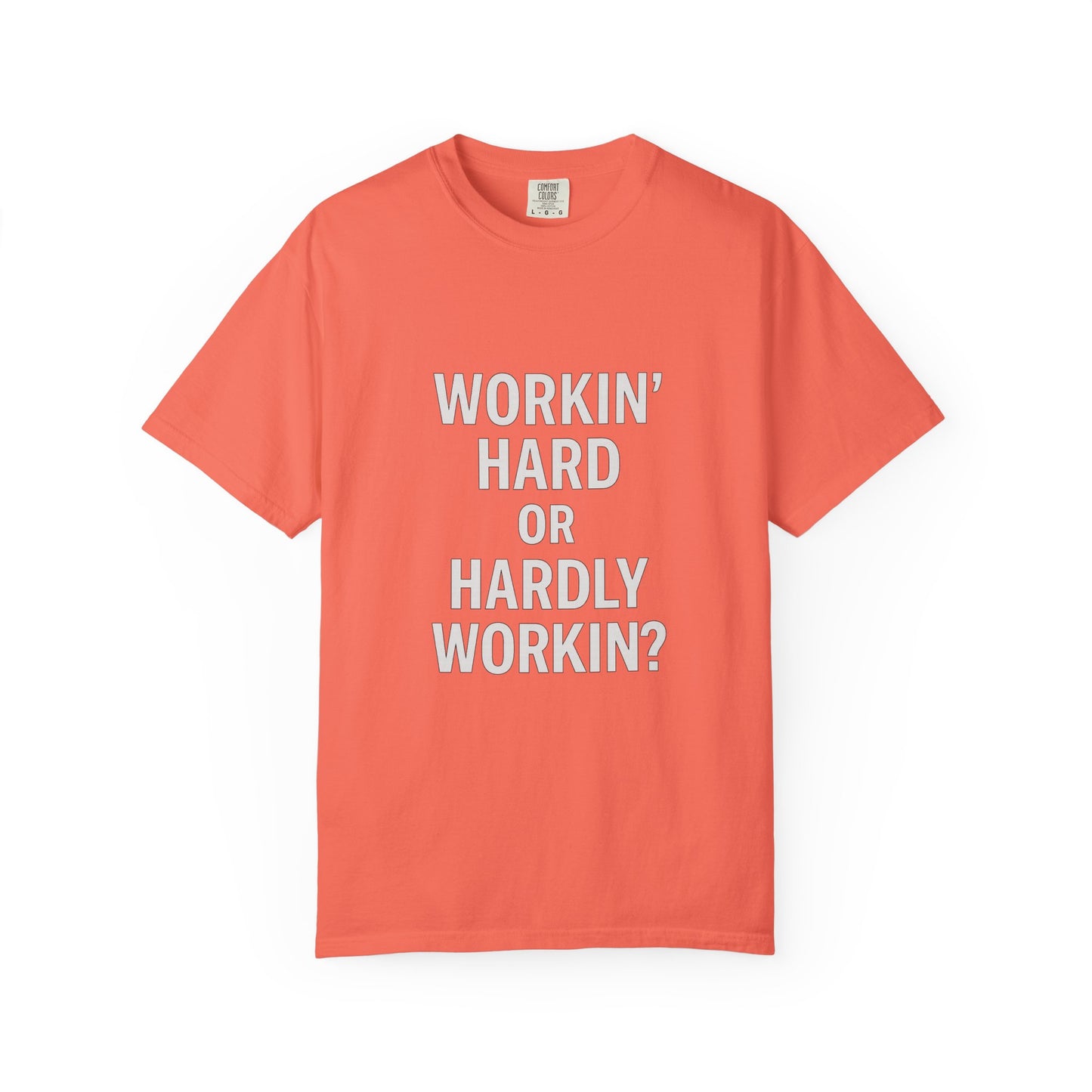 Workin’ Hard or Hardly Workin’? Yes.
