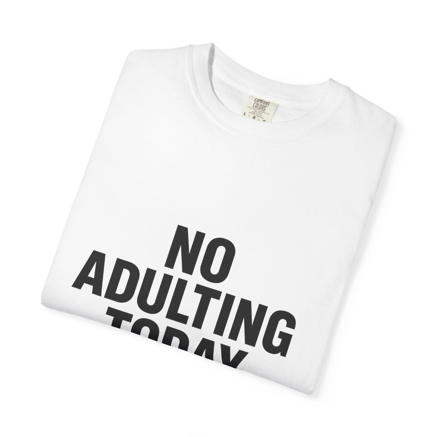 The Shirt That Started It All – No Adulting Today (OG Drop)