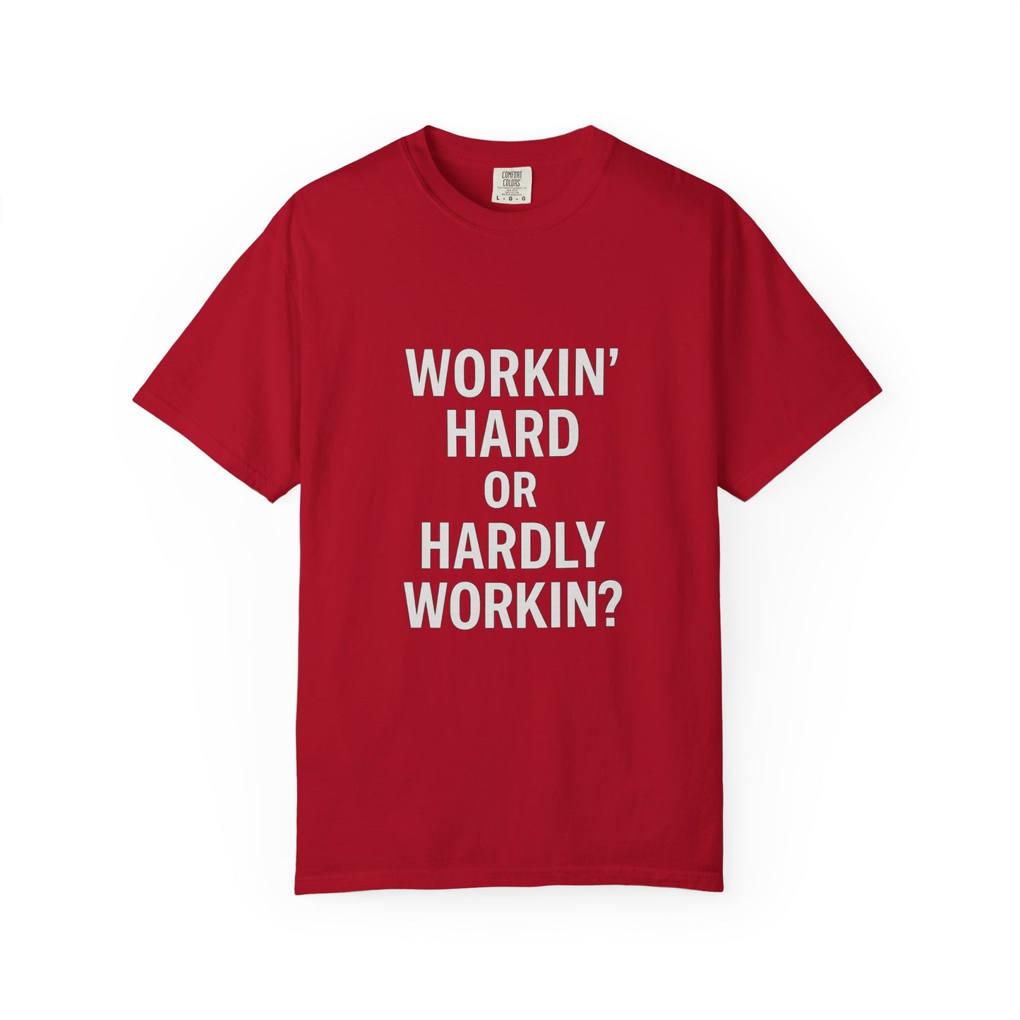 Workin’ Hard or Hardly Workin’? Yes.