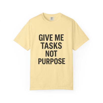 Give Me Tasks, Not Purpose