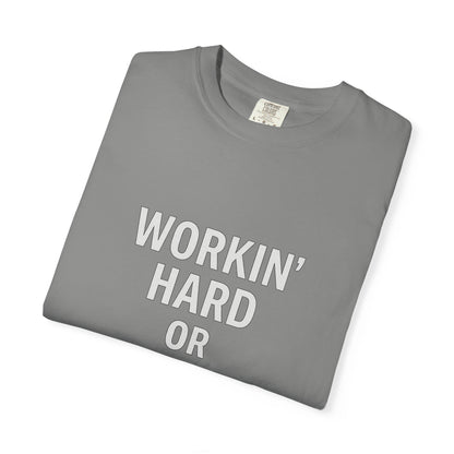 Workin’ Hard or Hardly Workin’? Yes.