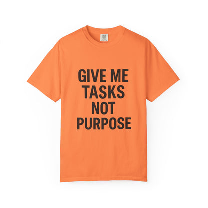 Give Me Tasks, Not Purpose