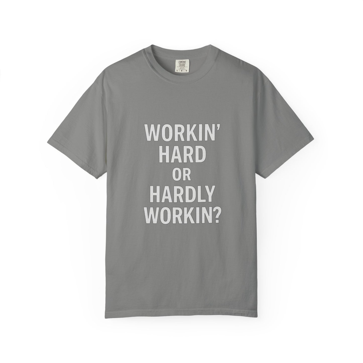 Workin’ Hard or Hardly Workin’? Yes.