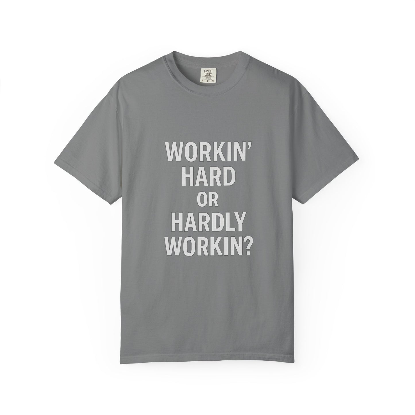 Workin’ Hard or Hardly Workin’? Yes.