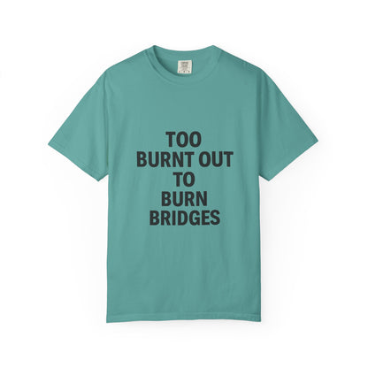 Too Burnt Out to Burn Bridges