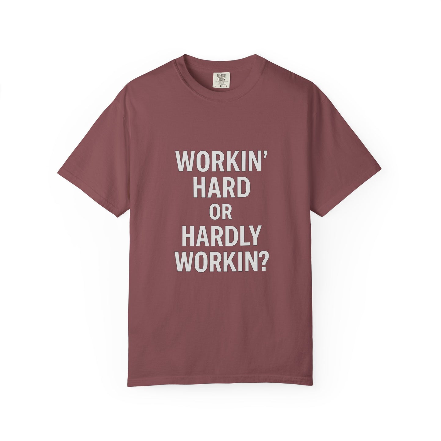 Workin’ Hard or Hardly Workin’? Yes.
