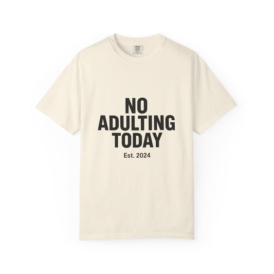 The Shirt That Started It All – No Adulting Today (OG Drop)