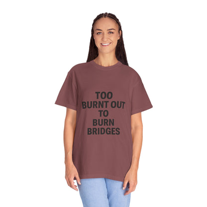 Too Burnt Out to Burn Bridges