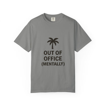Out of Office (Mentally) Tee