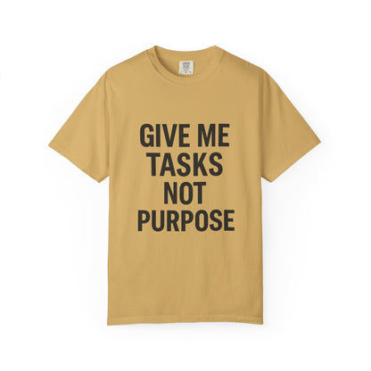 Give Me Tasks, Not Purpose