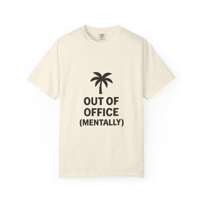 Out of Office (Mentally) Tee