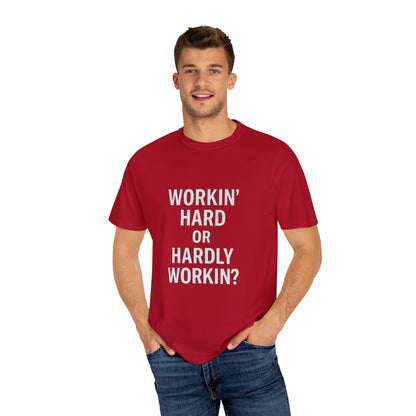 Workin’ Hard or Hardly Workin’? Yes.