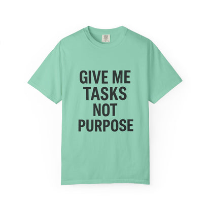 Give Me Tasks, Not Purpose